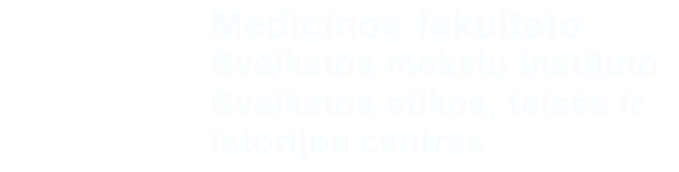 Vilniaus universiteto Medicinos fakulteto Sveikatos mokslų instituto Sveikatos etikos, teisės ir istorijos centras